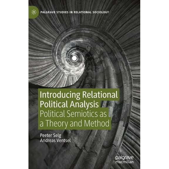 Palgrave Studies in Relational Sociology Introducing Relational Political Analysis: Political Semiotics as a Theory and Method, (Hardcover)