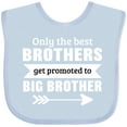 thumbnail image 3 of Inktastic Only the Best Brothers Get Promoted to Big Brother Boys or Girls Baby Bib, 3 of 4