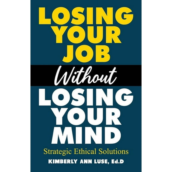 Losing Your Job Without Losing Your Mind: Strategic Ethical Solutions