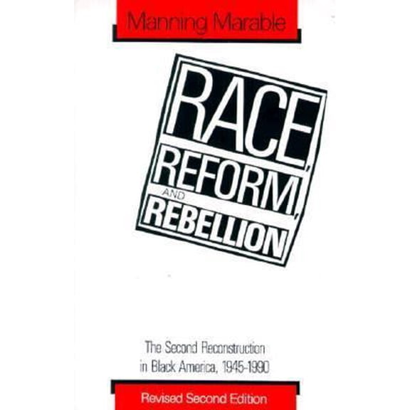 Pre-Owned Race, Reform, and Rebellion: The Second Reconstruction in Black America, 1945-1990 (Hardcover) 0878054936 9780878054930