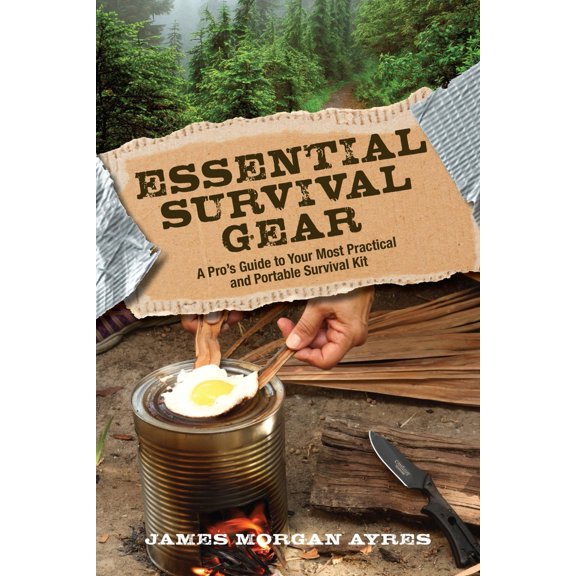 Pre-Owned Essential Survival Gear: A Pro's Guide to Your Most Practical and Portable Survival Kit (Paperback) 1493015273 9781493015276