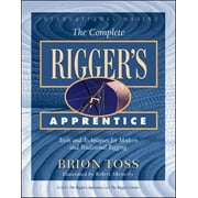 The Complete Rigger's Apprentice: Tools and Techniques for Modern and Traditional Rigging, Used [Hardcover]