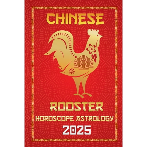 Chinese Horoscopes & Astrology Secre Rooster Chinese Horoscope 2025, Book 10, (Paperback)