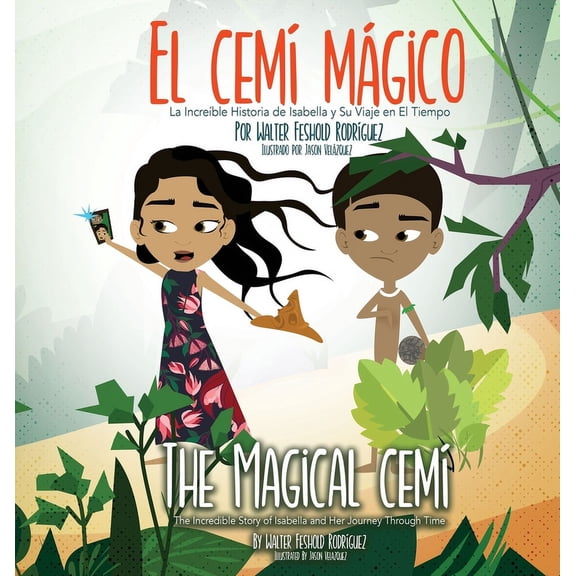 El Cemí Mágico/The Magical Cemi El Cemí Mágico: La Increíble Historia de Isabella y Su Viaje en El Tiempo, (Hardcover)