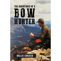 The Adventures of a Bow Hunter, (Paperback)