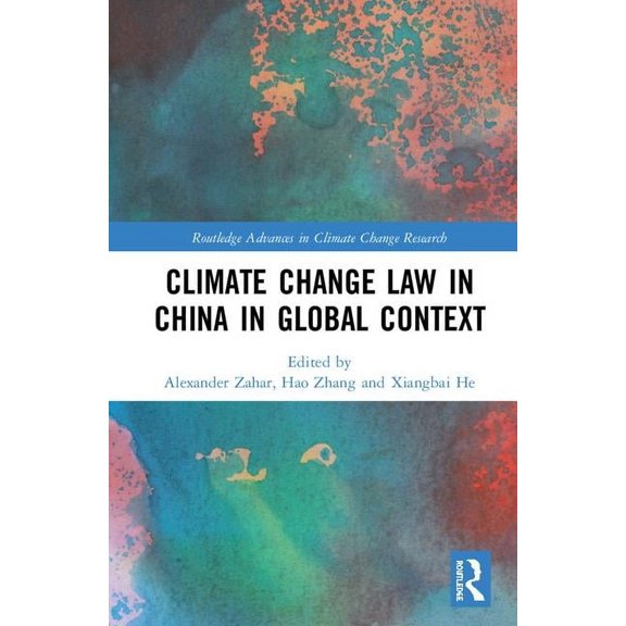 Routledge Advances in Climate Change Res Climate Change Law in China in Global Context, (Hardcover)