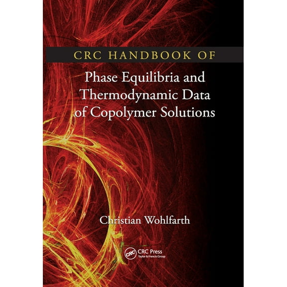 CRC Handbook of Phase Equilibria and Thermodynamic Data of Copolymer Solutions, (Paperback)