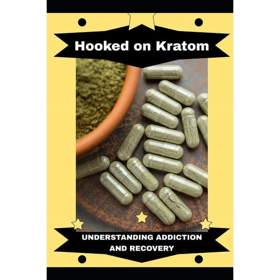 Hooked on Kratom: Understanding Addiction and Recovery, (Paperback)