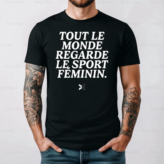 Tout Le Monde Regarde Le Sport Feminin Womens Sports Pride French Unisex T-Shirt up to 5XL