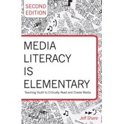 Rethinking Childhood Media Literacy is Elementary: Teaching Youth to Critically Read and Create Media- Second Edition, Book 41, (Paperback)