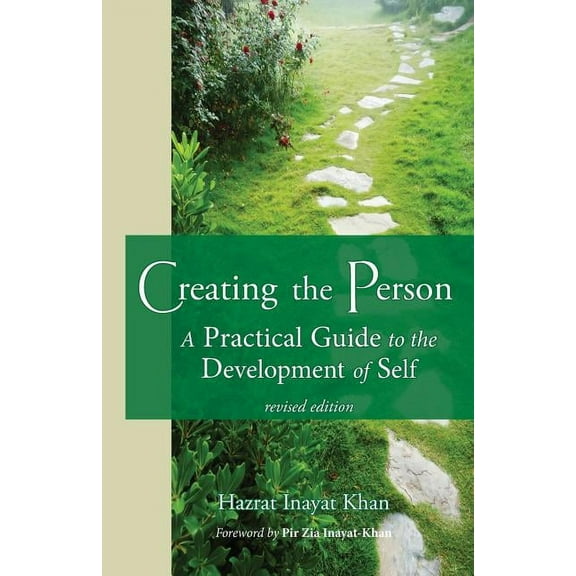 Creating the Person: A Practical Guide to the Development of Self -- Hazrat Inayat Khan