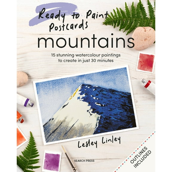 Ready to Paint Postcards: Mountains: 15 Stunning Watercolour Paintings to Create in Just 30 Minutes, (Paperback)