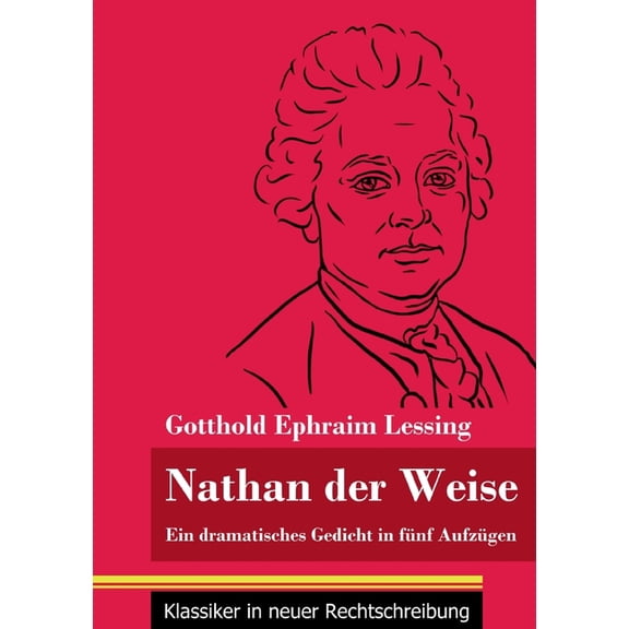 Nathan der Weise: Ein dramatisches Gedicht in fünf Aufzügen (Band 3, Klassiker in neuer Rechtschreibung) (Paperback)