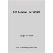 Sea Survival: A Manual [Hardcover - Used]
