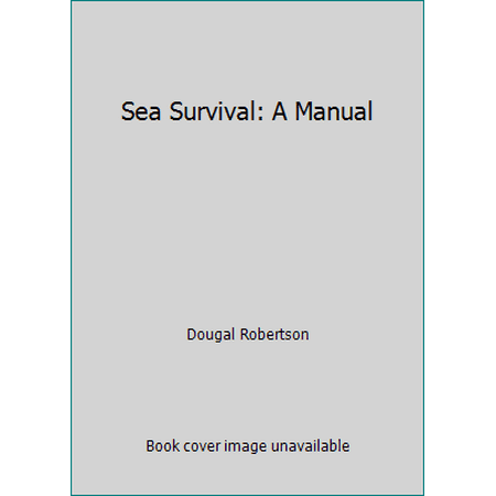 Sea Survival: A Manual [Hardcover - Used]