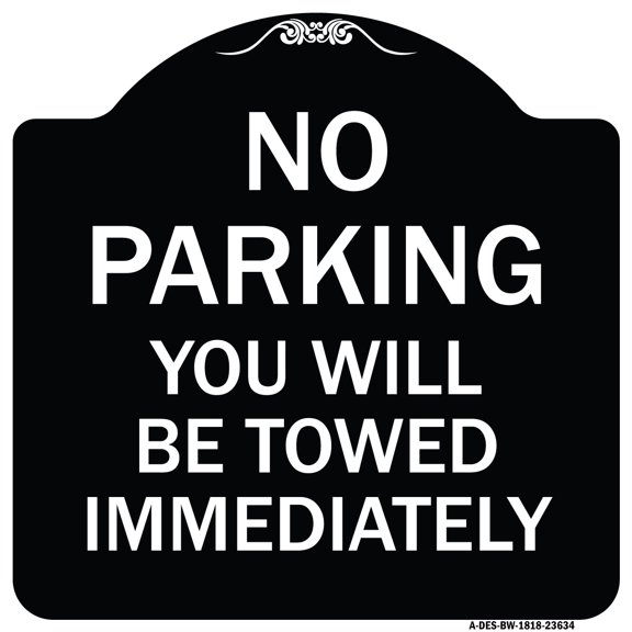 SignMission Designer Series Sign - No Parking You Will Be Towed Immediately | Black & White 18" X 18" Heavy-Gauge Aluminum Architectural Sign | Protect Your Business & Municipality |