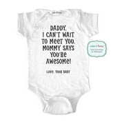 Daddy, I can't wait to meet you. Mommy says you're awesome! - cute & funny surprise baby birth pregnancy announcement - White Newborn Size (0-3 Mos) Unisex Baby Bodysuit