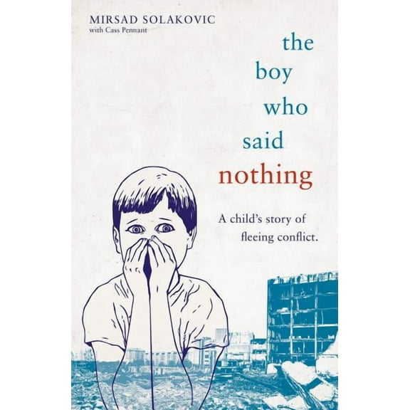 The Boy Who Said Nothing - A Child's Story of Fleeing Conflict, (Paperback)