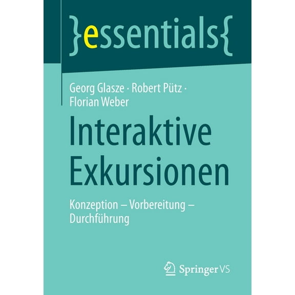 Essentials Interaktive Exkursionen: Konzeption - Vorbereitung - Durchführung, (Paperback)