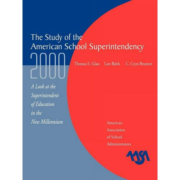 The Study of the American Superintendency, 2000: A Look at the Superintendent of Education in the New Millennium, (Paperback)