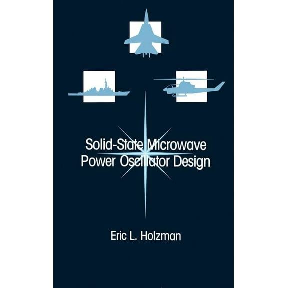 Artech House Microwave Library (Hardcover): Solid-State Microwave Power Oscillator Design (Hardcover)