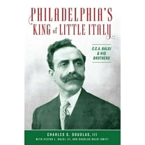 American Heritage Philadelphia's King of Little Italy: C.C.A. Baldi & His Brothers, (Paperback)