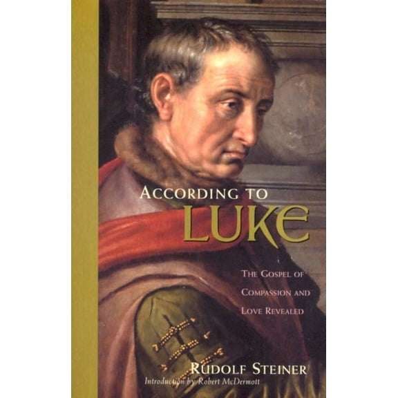 According to Luke: The Gospel of Compassion and Love Revealed (Cw 114), (Paperback)