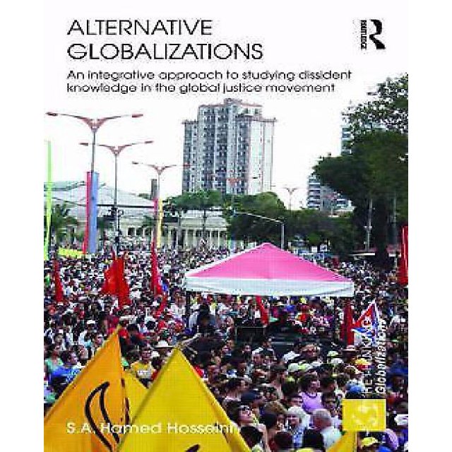 Alternative Globalizations: An Integrative Approach To Studing Dissident Knowledge In The Global Justice Movement