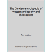 The Concise encyclopedia of western philosophy and philosophers [Hardcover - Used]