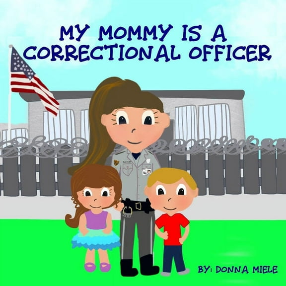 My Mommy is a Correctional Officer, (Paperback)