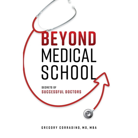 Beyond Medical School: Secrets of Successful Doctors, (Paperback)