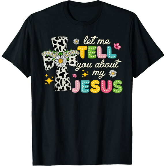 Let Me Tell You About My Jesus Groovy Christian Religious T-ShirtMen and women, White Black T-shirt, size: Extra large S-1358XL