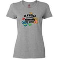 thumbnail image 3 of Inktastic In a World You Can Be Anything Be Kind Autism Awareness Women's T-Shirt, 3 of 5