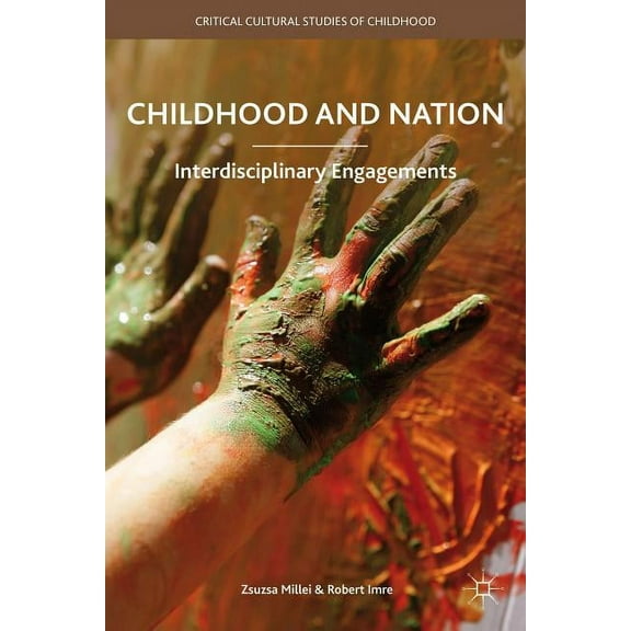 Critical Cultural Studies of Childhood: Childhood and Nation: Interdisciplinary Engagements (Hardcover)