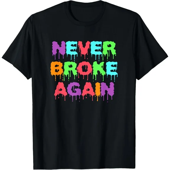 Never Broke Again Hustle Grind Motivational Humor Novelty Graphic Unisex T-Shirt up to size 5XL