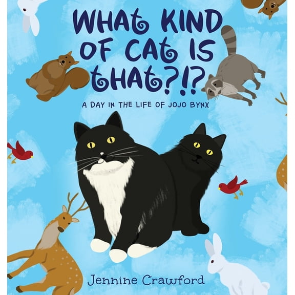 What Kind of Cat is That?!?: A Day in the Life of Jojo Bynx, (Hardcover)