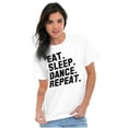 thumbnail image 5 of Eat Sleep Dance Repeat Dancer Lifestyle Women's Graphic T Shirt Tees Brisco Brands S, 5 of 5