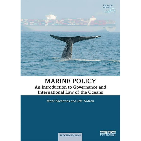 Earthscan Oceans Marine Policy: An Introduction to Governance and International Law of the Oceans, (Paperback)