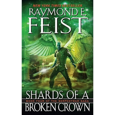 Shards of a Broken Crown : Book Four of the Serpentwar