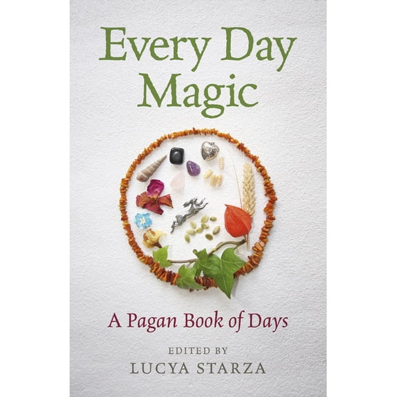 Every Day Magic - A Pagan Book of Days: 366 Magical Ways to Observe the Cycle of the Year, (Paperback)