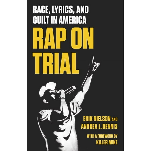 Rap on Trial: Race, Lyrics, and Guilt in America, (Hardcover)