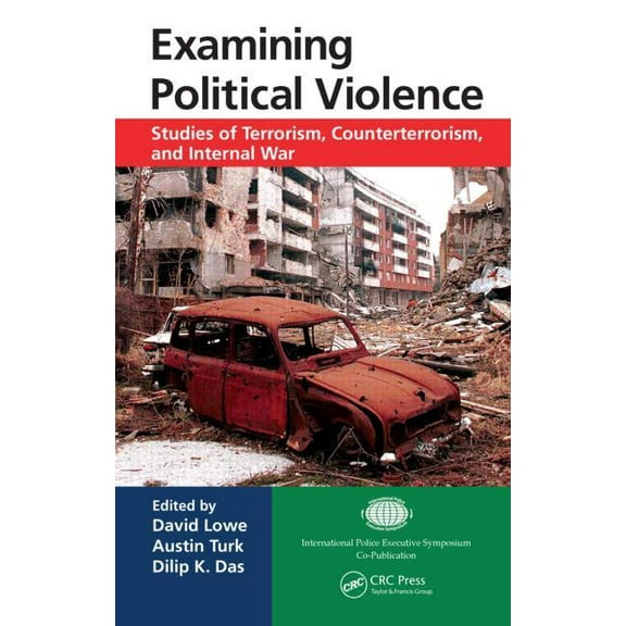 International Police Executive Symposium Examining Political Violence: Studies of Terrorism, Counterterrorism, and Internal War, (Hardcover)
