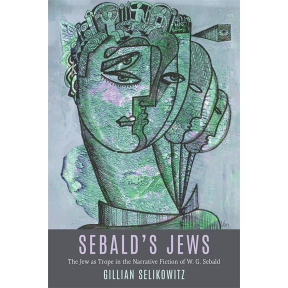 Dialogue and Disjunction: Studies in Jew Sebald's Jews: The Jew as Trope in the Narrative Fiction of W. G. Sebald, Book 13, (Hardcover)