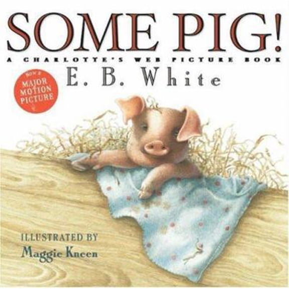 Pre-Owned Some Pig!: A Charlotte's Web Picture Book by E. B. White (Paperback)