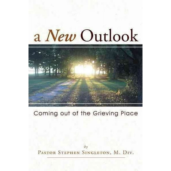 A New Outlook : Coming Out of the Grieving Place (Paperback)