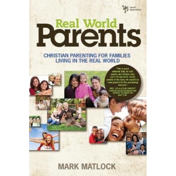 Real World Parents: Christian Parenting for Families Living in the Real World