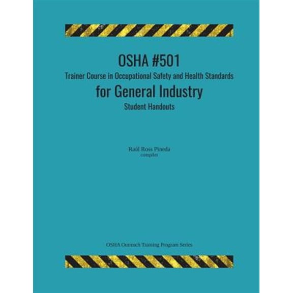 Pre-Owned OSHA Outreach Training Program: OSHA #501 Trainer Course in Occupational Safety and Health Standards for General Industry; Student Handouts (Paperback)