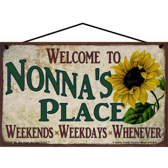 5x8 Welcome to Nonna's Place Sign with Sunflower Weekends, Weekdays, Whenever Colorful Vintage Style Family Wall Decor for a Grandmother's Home or Office