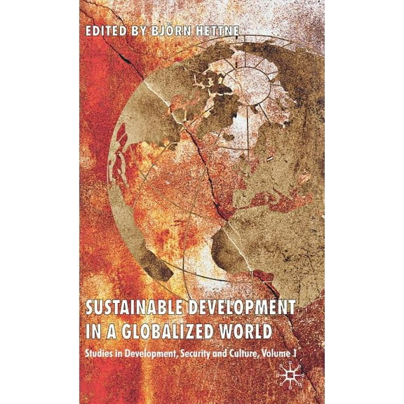 Sustainable Development in a Globalized World: Studies in Development, Security and Culture, Volume 1, (Hardcover)