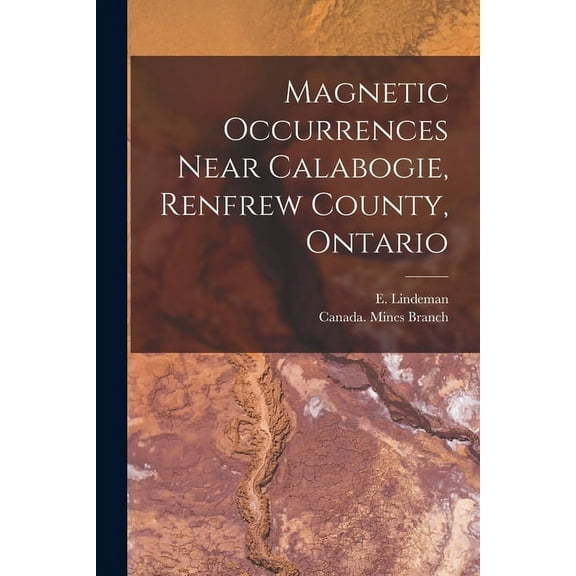 Magnetic Occurrences Near Calabogie, Renfrew County, Ontario [microform] (Paperback)